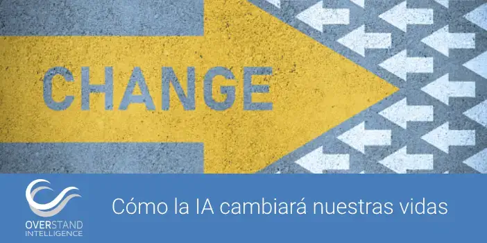 Cómo la inteligencia artificial cambiará nuestras vidas