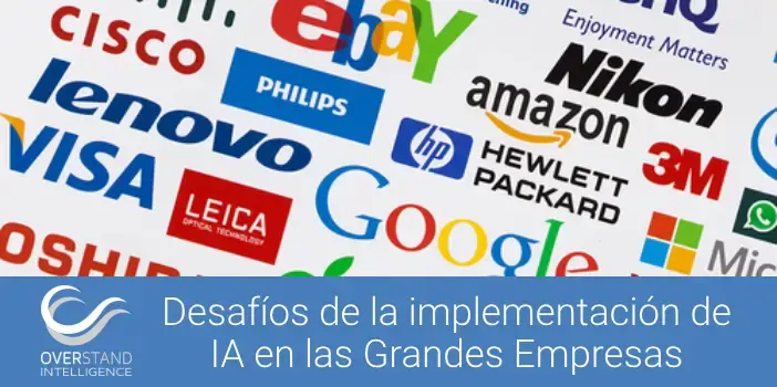Principales desafíos de la implementación de proyectos de IA en las Grandes Empresas y cómo superarlos