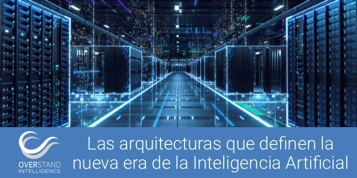 Las arquitecturas que definen la nueva era de la Inteligencia Artificial
