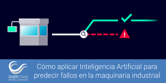 Cómo aplicar Inteligencia Artificial para predecir fallos en la maquinaria industrial