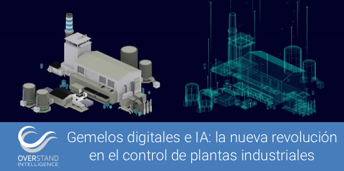 Gemelos digitales e IA: la nueva revolución en el control de plantas industriales