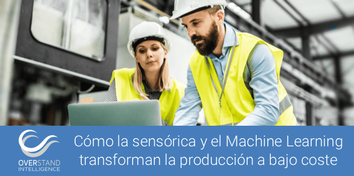 Cómo la sensórica y el Machine Learning transforman la producción a bajo coste