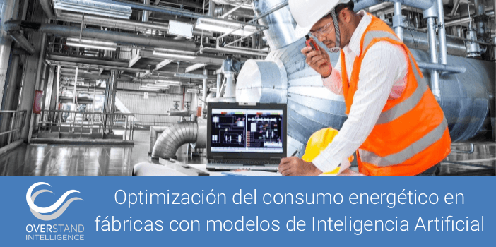 Optimización del consumo energético en fábricas con modelos de Inteligencia Artificial