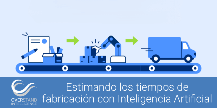 Estimando los tiempos de fabricación con Inteligencia Artificial