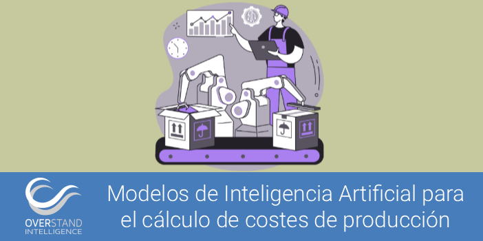 Modelos de Inteligencia Artificial para el cálculo de costes de producción
