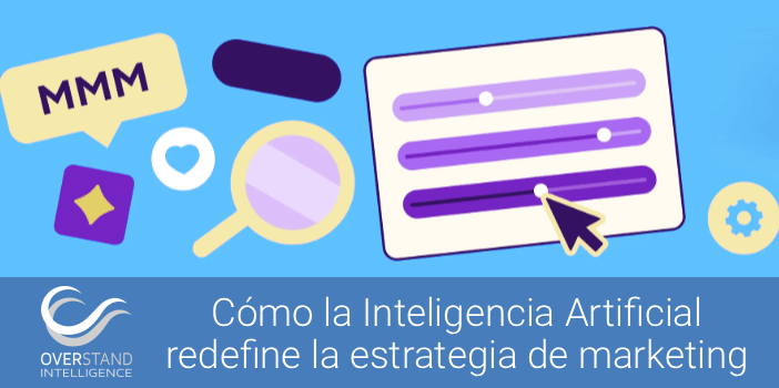 Cómo la Inteligencia Artificial redefine la estrategia de marketing