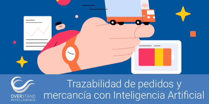 Trazabilidad de pedidos y mercancía con Inteligencia Artificial