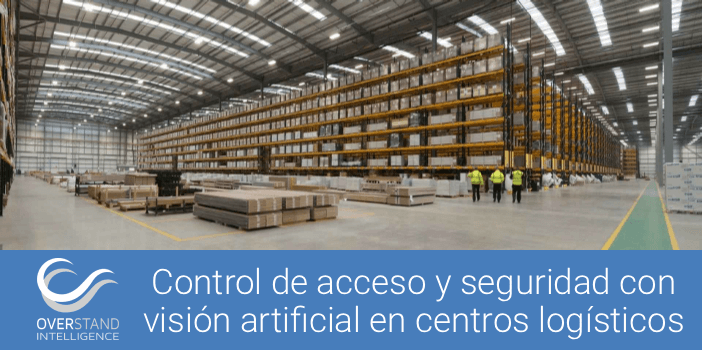 Control de acceso y seguridad con visión artificial en centros logísticos