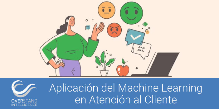 Aplicación del Machine Learning en la Atención al Cliente