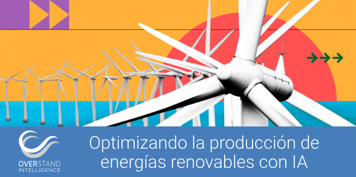Optimización en la producción de energías renovables con sistemas predictivos de IA