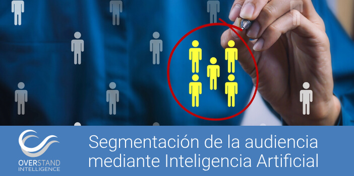 Segmentación de la audiencia mediante Inteligencia Artificial