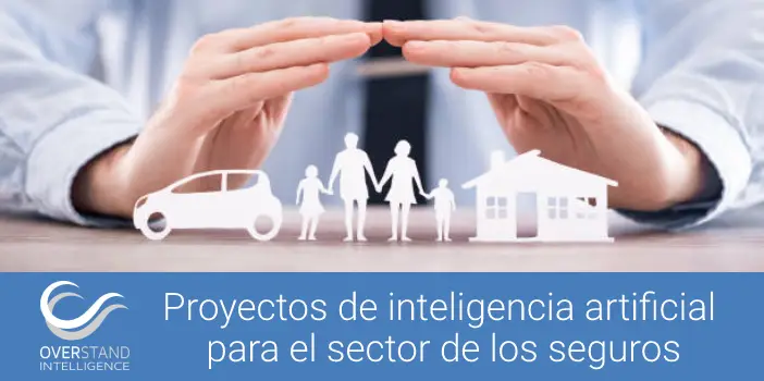 Proyectos de inteligencia artificial para el sector de los seguros (aseguradoras)