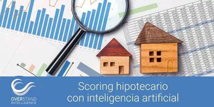 Inteligencia Artificial en el scoring de hipotecas