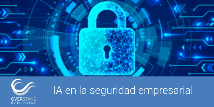 Inteligencia Artificial aplicada a la seguridad empresarial