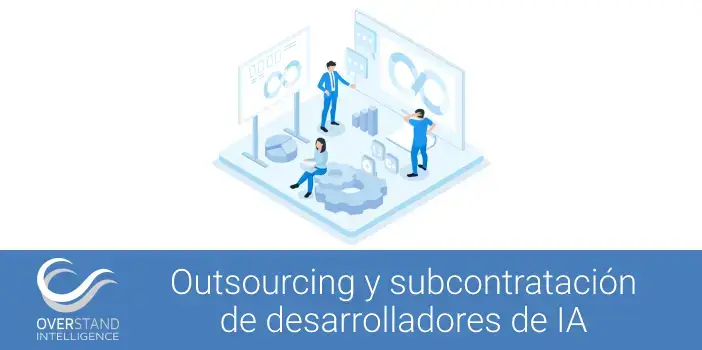 Subcontratar desarrolladores de inteligencia artificial en Outsourcing