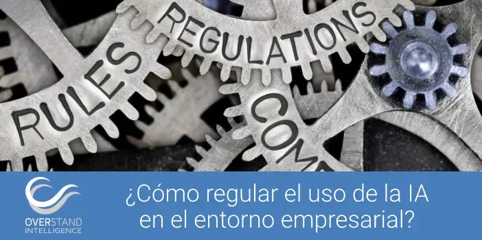 ¿Cómo regular el uso de la inteligencia artificial empresarial?